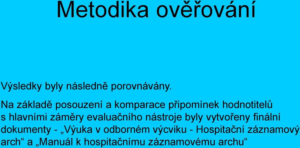 záměry evaluačního nástroje byly vytvořeny finální dokumenty - Výuka