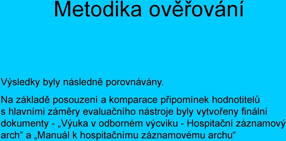 záměry evaluačního nástroje byly vytvořeny finální dokumenty - Výuka