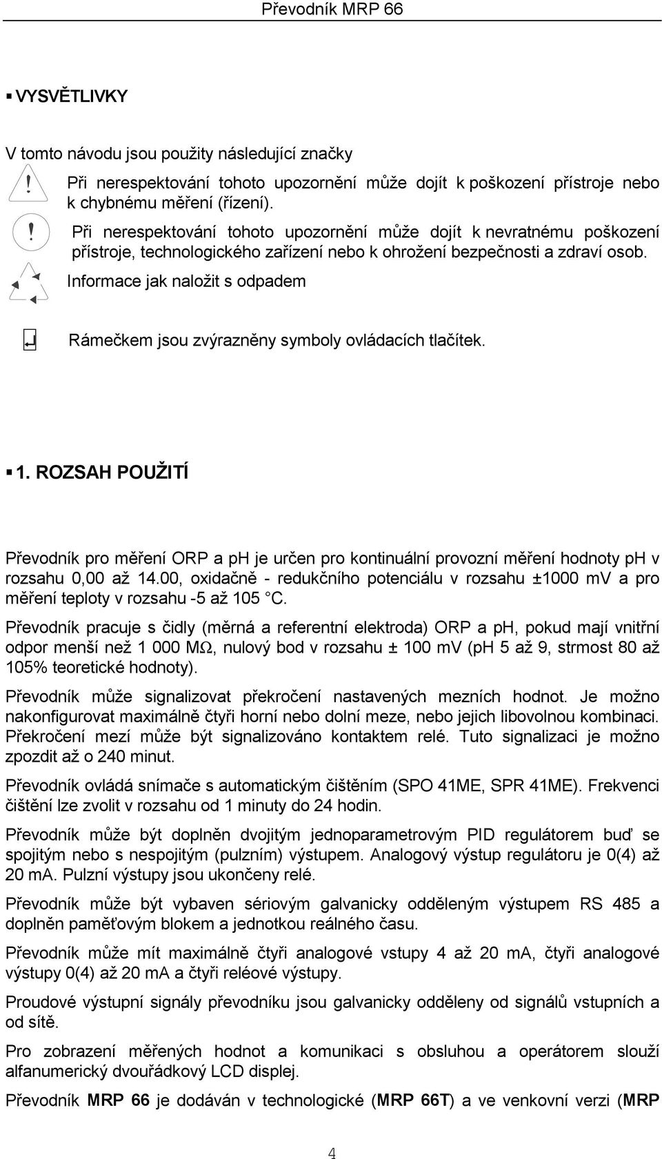 Informace jak naložit s odpadem Rámečkem jsou zvýrazněny symboly ovládacích tlačítek.! 1.