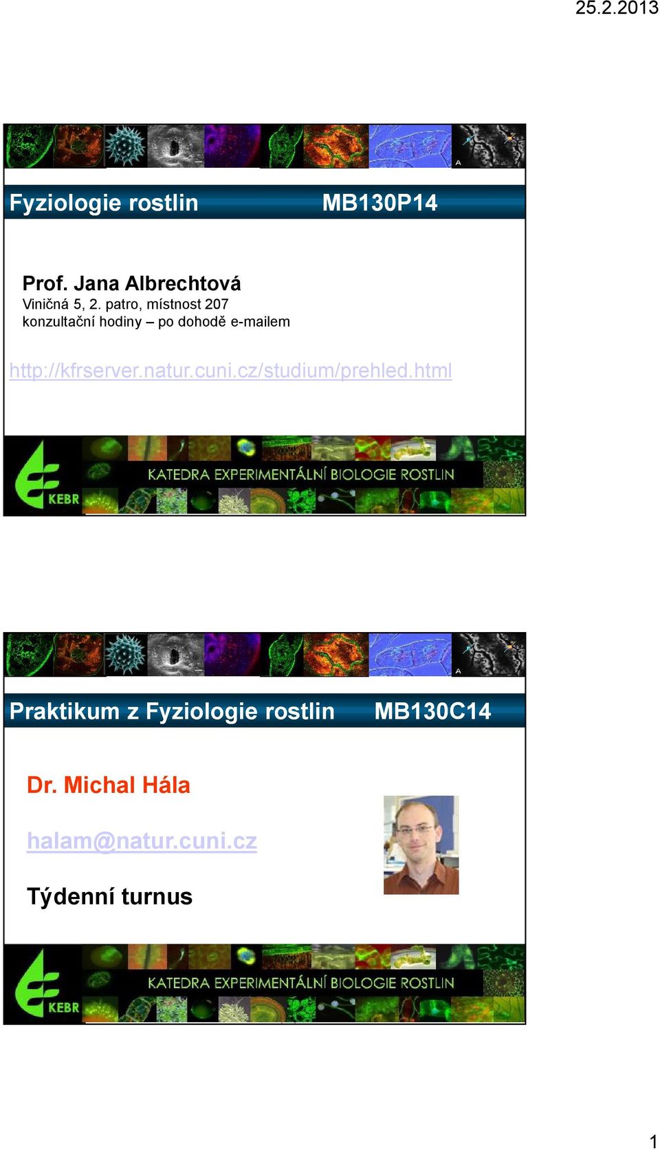 html Praktikum z Fyziologie rostlin MB130C1 MB130 C14 4 Dr. Michal Hála halam@natur.cuni.