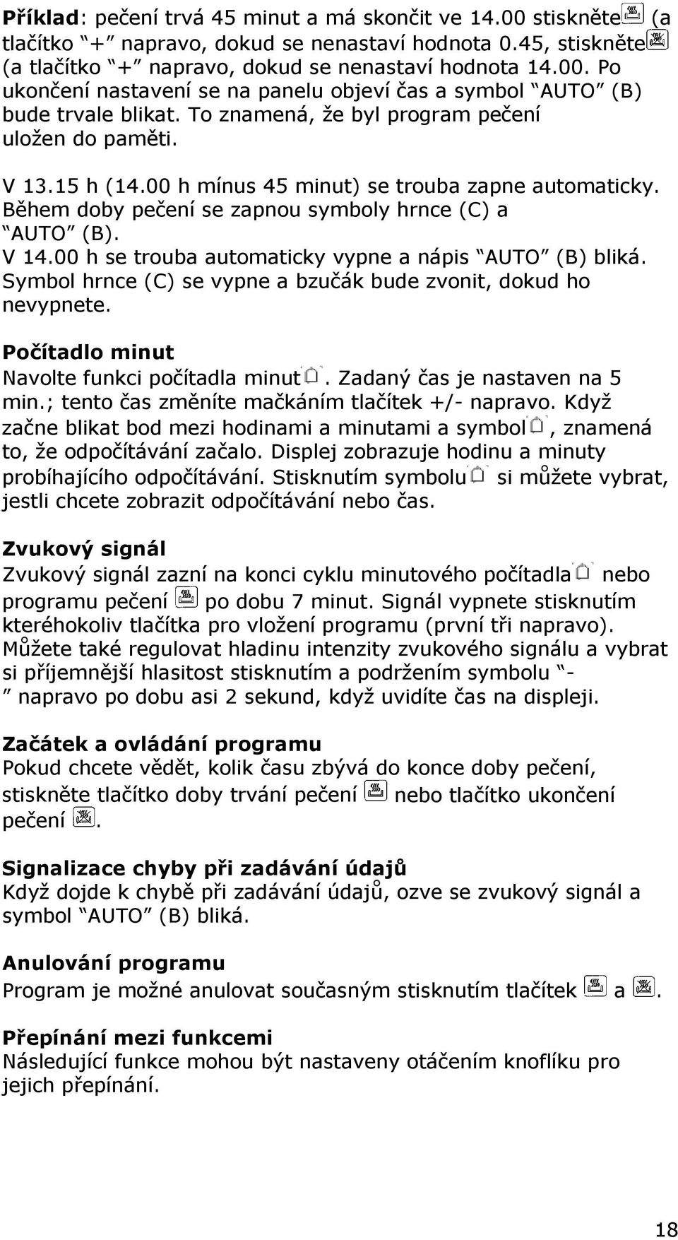 00 h se trouba automaticky vypne a nápis AUTO (B) bliká. Symbol hrnce (C) se vypne a bzučák bude zvonit, dokud ho nevypnete. Počítadlo minut Navolte funkci počítadla minut.