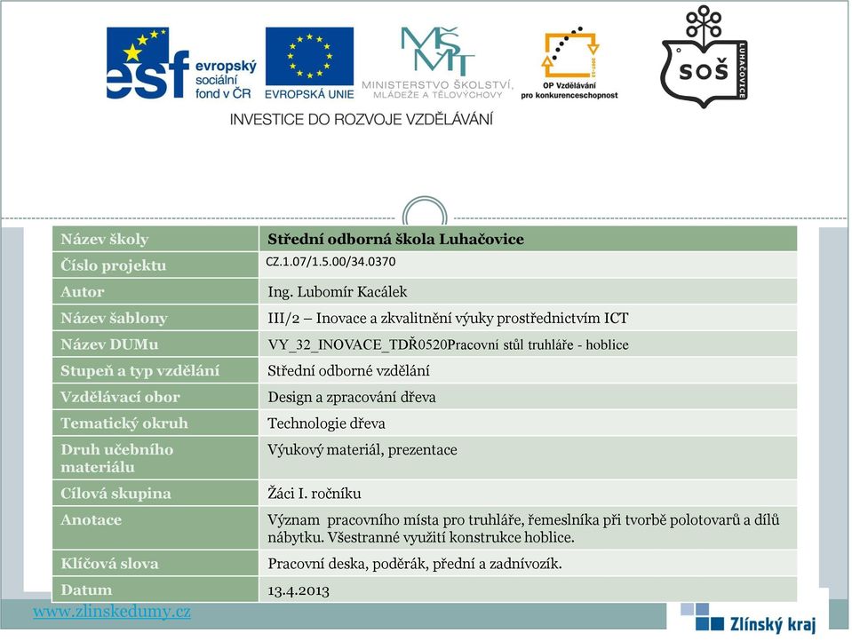 Lubomír Kacálek III/2 Inovace a zkvalitnění výuky prostřednictvím ICT VY_32_INOVACE_TDŘ0520Pracovní stůl truhláře - hoblice Střední odborné vzdělání Design a