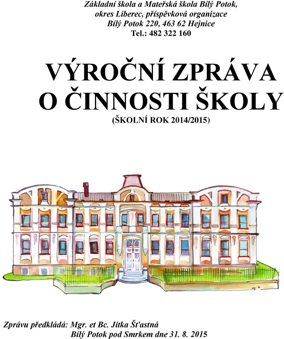 : 482 322 10 VÝROČNÍ ZPRÁVA O ČINNOSTI ŠKOLY (ŠKOLNÍ ROK