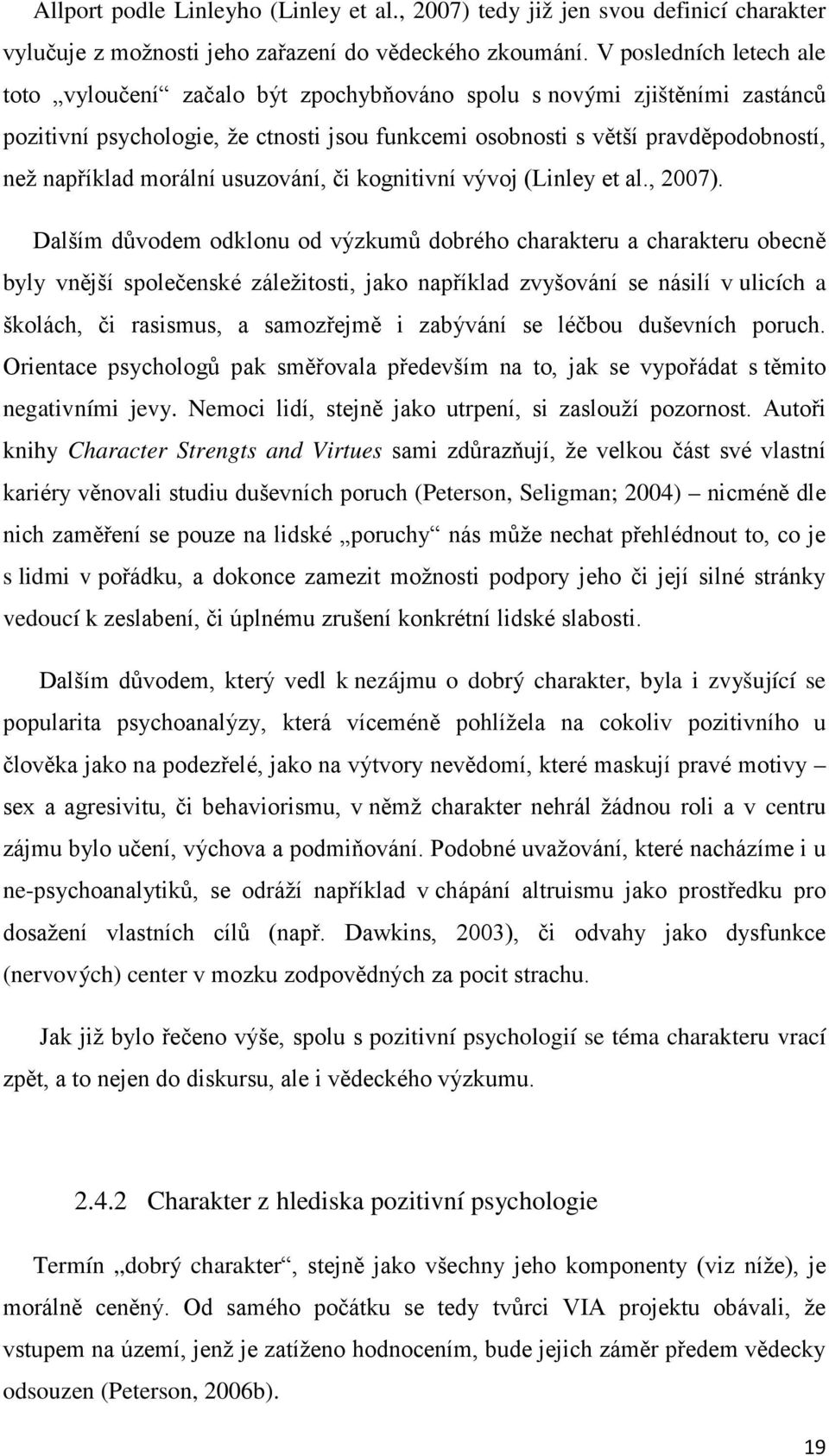 morální usuzování, či kognitivní vývoj (Linley et al., 2007).