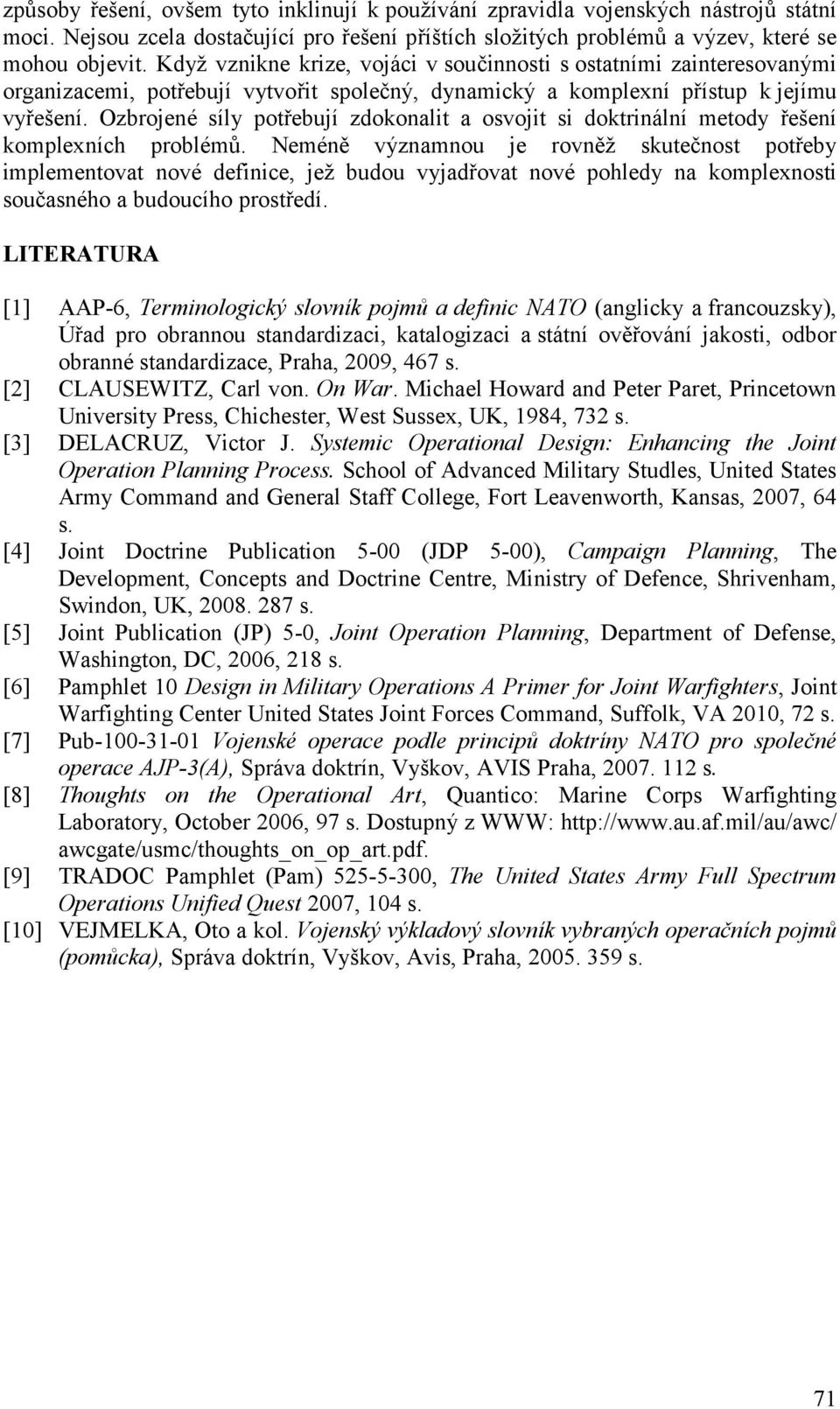 Ozbrojené síly potřebují zdokonalit a osvojit si doktrinální metody řešení komplexních problémů.