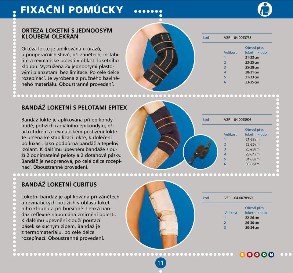 kód VZP 04-0093733 Obvod přes Velikost loketní kloub 1 21-23 cm 2 23-25 cm 3 25-28 cm 4 28-31 cm 5 31-33 cm 6 33-35 cm Bandáž loketní s pelotami epitex Bandáž lokte je aplikována při epikondylitidě,