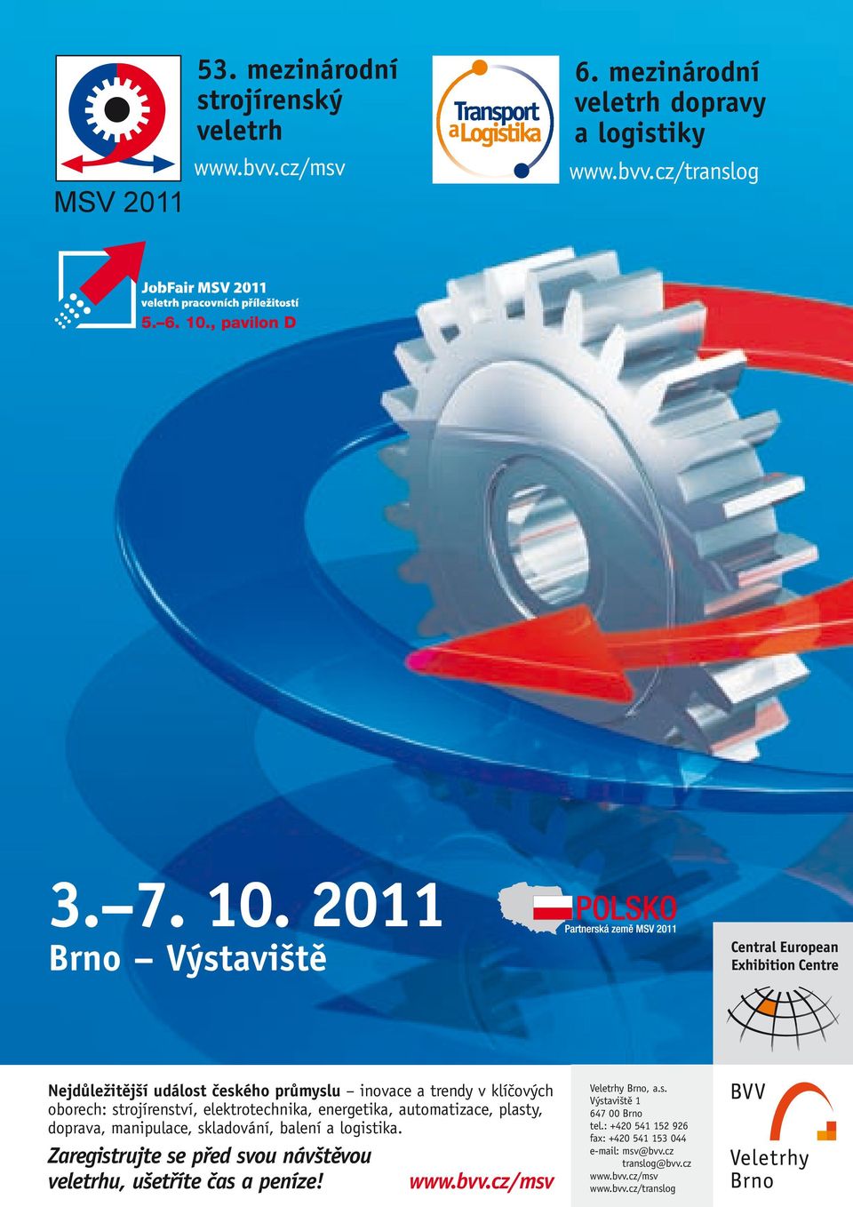 2011 Brno Výstaviště Nejdůležitější událost českého průmyslu inovace a trendy v klíčových oborech: strojírenství, elektrotechnika, energetika,