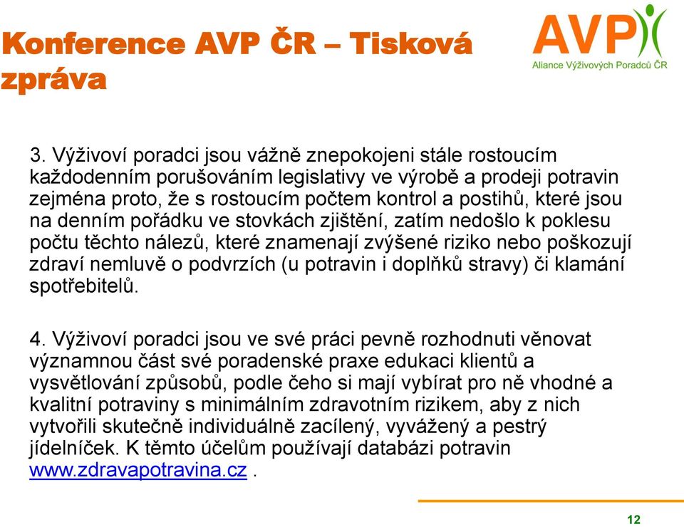 pořádku ve stovkách zjištění, zatím nedošlo k poklesu počtu těchto nálezů, které znamenají zvýšené riziko nebo poškozují zdraví nemluvě o podvrzích (u potravin i doplňků stravy) či klamání