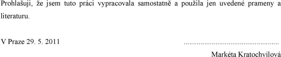 jen uvedené prameny a literaturu.