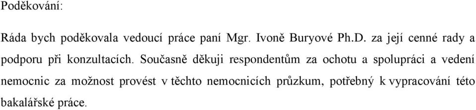 Současně děkuji respondentům za ochotu a spolupráci a vedení nemocnic