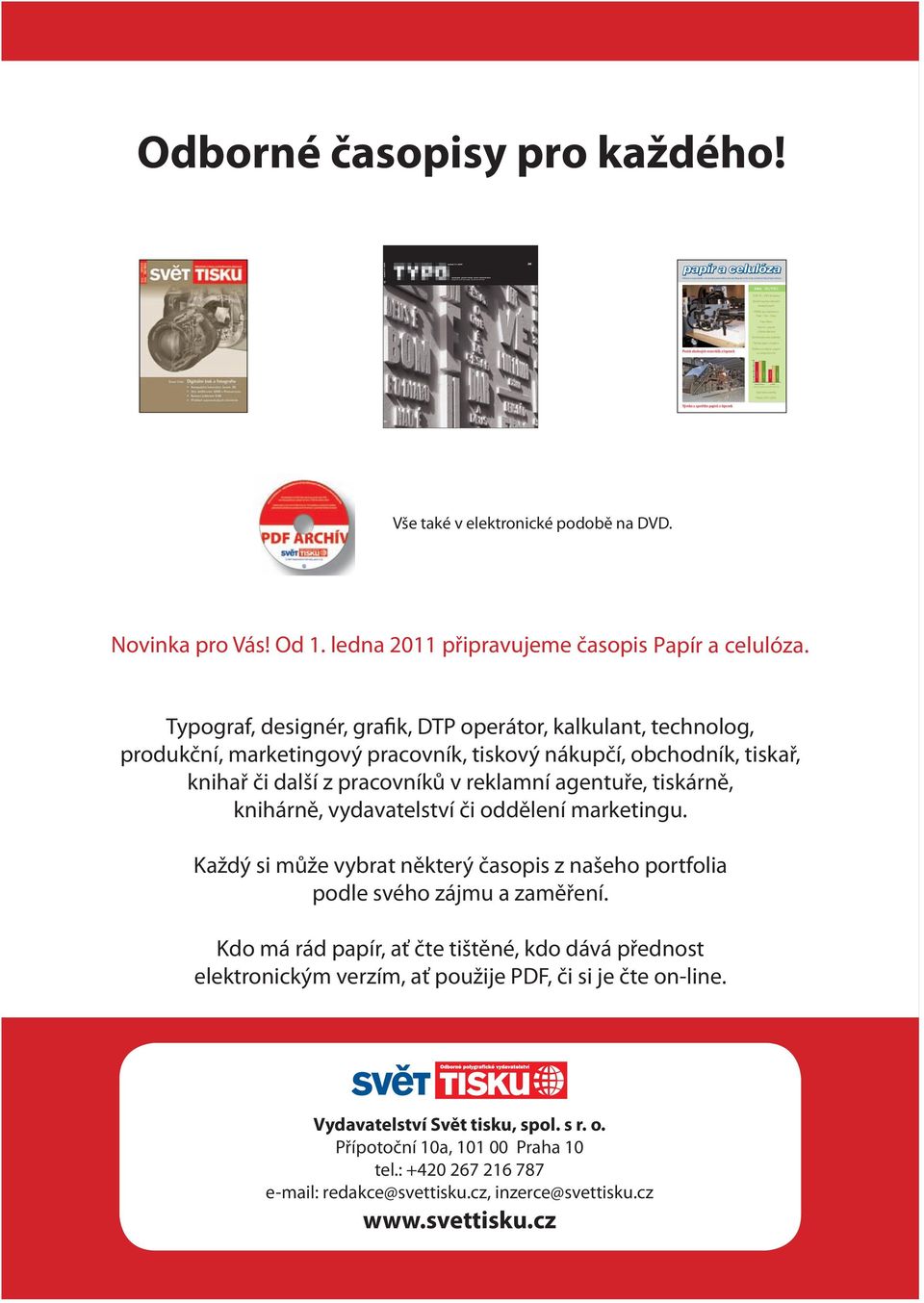 poslední rok tis. Kč/t Odborné časopisy pro každého! Cena: 95 Kč / 5 číslo 09 / 2009 