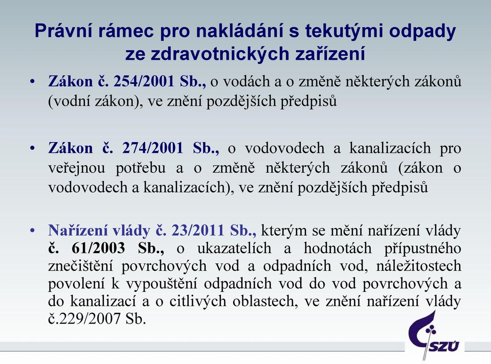 , o vodovodech a kanalizacích pro veřejnou potřebu a o změně některých zákonů (zákon o vodovodech a kanalizacích), ve znění pozdějších předpisů Nařízení vlády č.