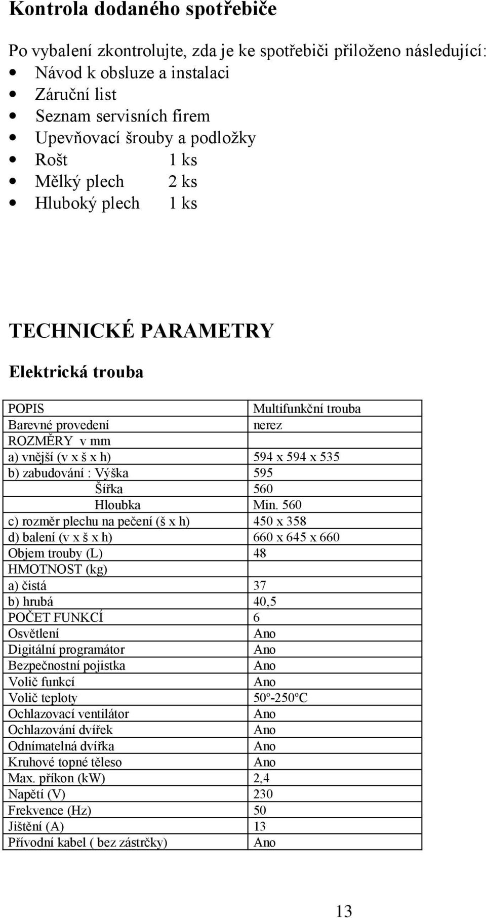 595 Šířka 560 Hloubka Min.