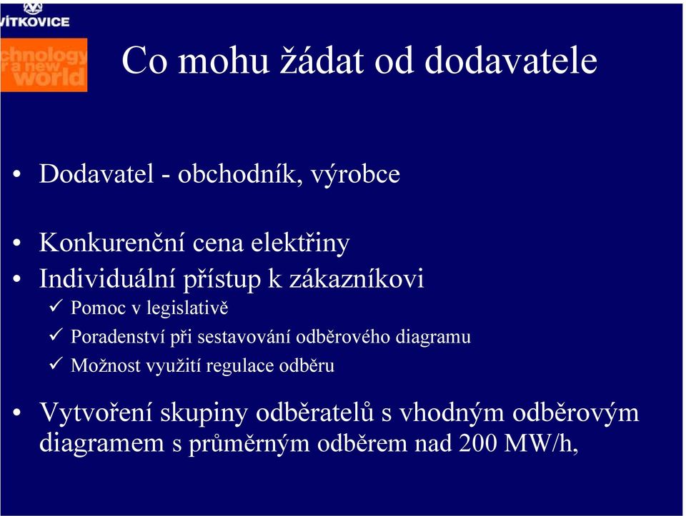 při sestavování odběrového diagramu Možnost využití regulace odběru Vytvoření