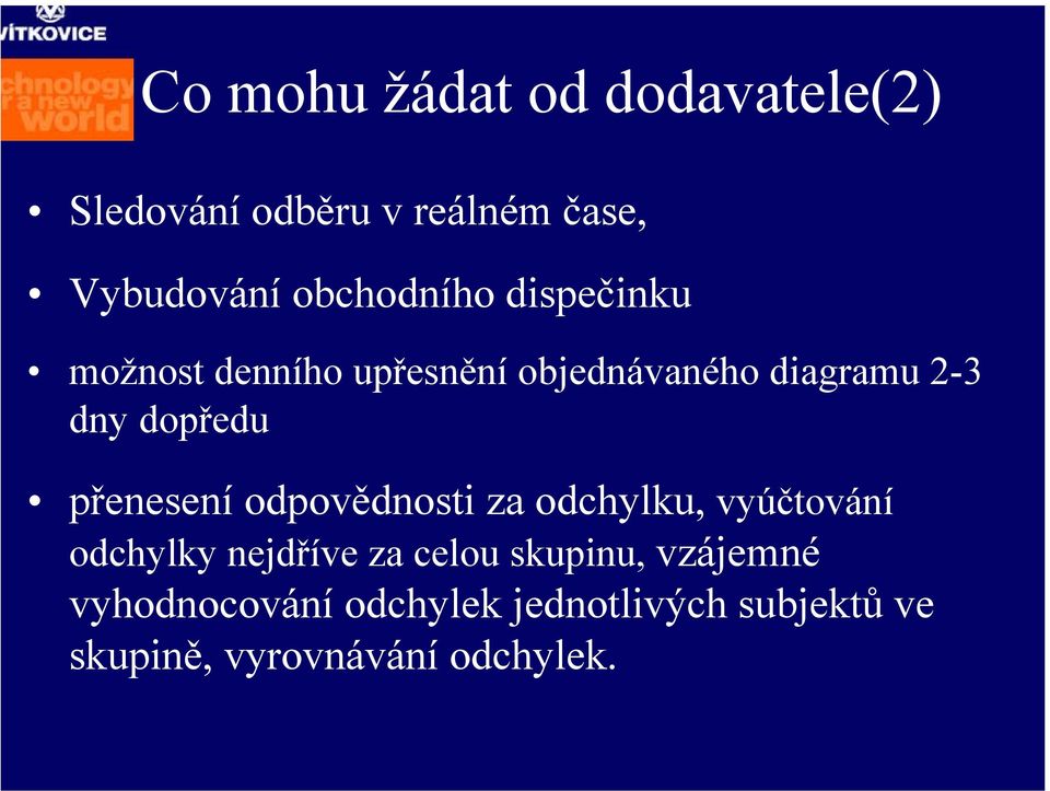 dopředu přenesení odpovědnosti za odchylku, vyúčtování odchylky nejdříve za celou