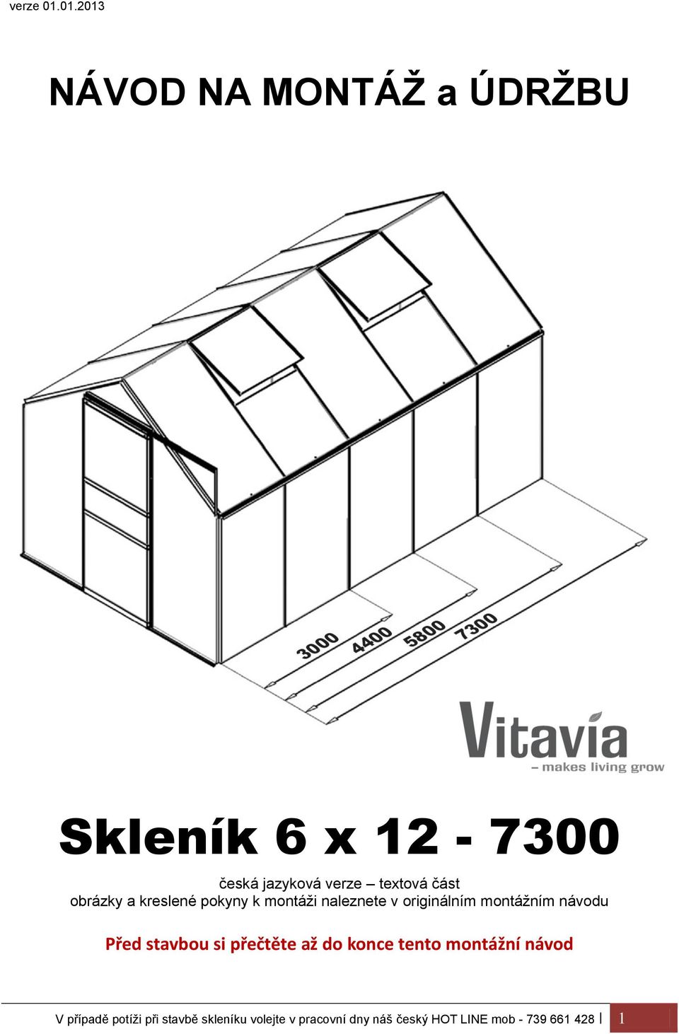 návodu Před stavbou si přečtěte až do konce tento montážní návod V případě