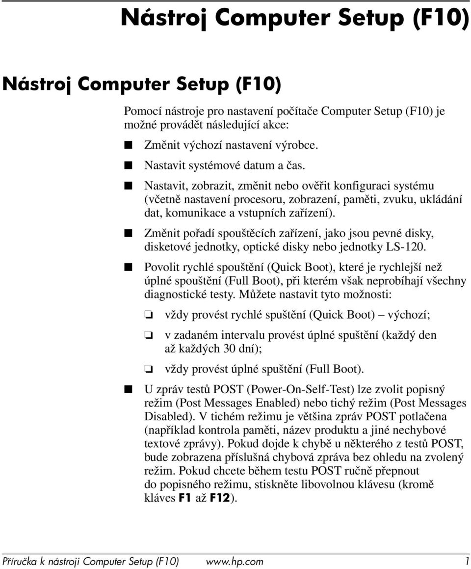 Změnit pořadí spouštěcích zařízení, jako jsou pevné disky, disketové jednotky, optické disky nebo jednotky LS-120.