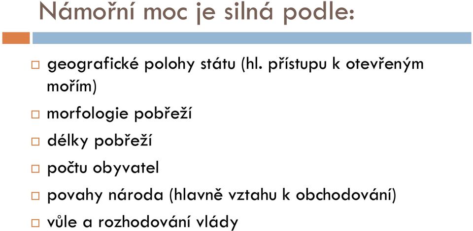 přístupu k otevřeným mořím) morfologie pobřeží