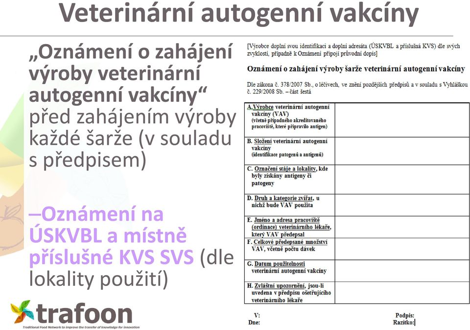 výroby každé šarže (v souladu s předpisem) Oznámení