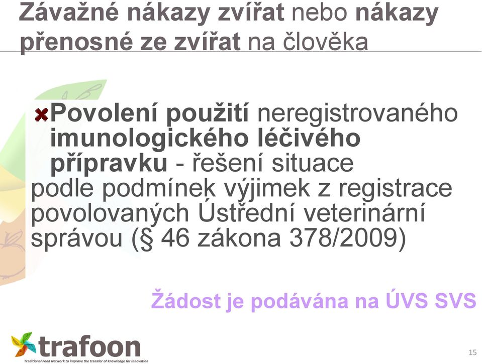 řešení situace podle podmínek výjimek z registrace povolovaných