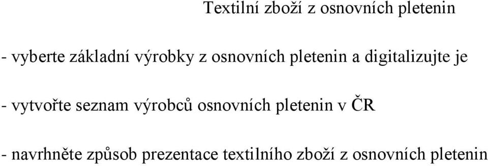 vytvořte seznam výrobců osnovních pletenin v ČR -