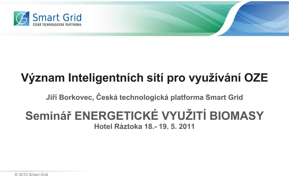 Smart Grid Seminá ENERGETICKÉ VYUŽITÍ BIOMASY