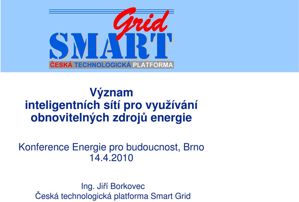 Energie pro budoucnost, Brno 14.4.2010 Ing.