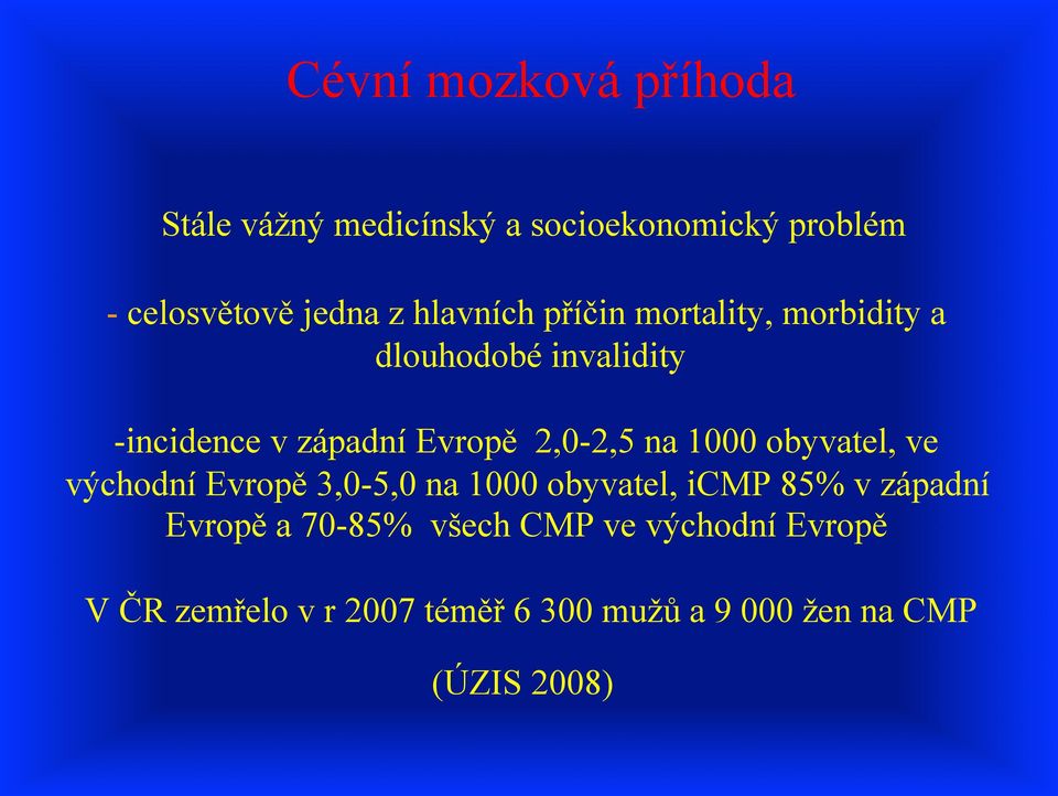 na 1000 obyvatel, ve východní Evropě 3,0-5,0 na 1000 obyvatel, icmp 85% v západní Evropě a