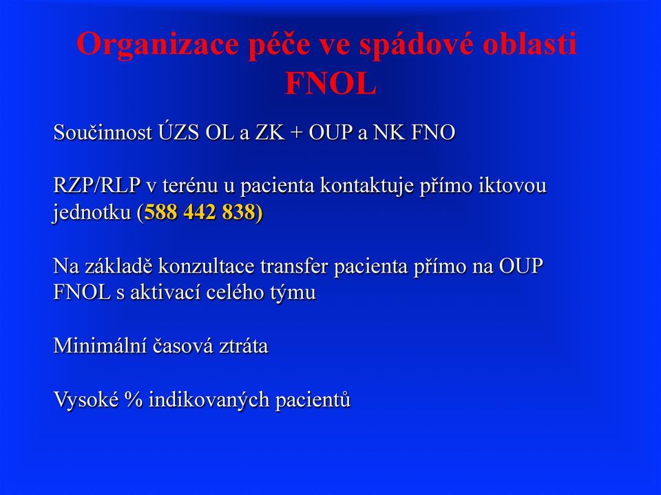 (588 442 838) Na základě konzultace transfer pacienta přímo na OUP FNOL