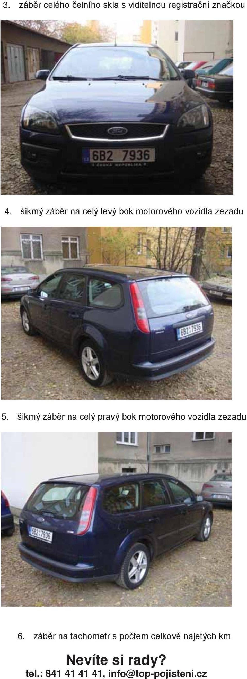 šikmý záb r na celý levý bok motorového vozidla zezadu 5.