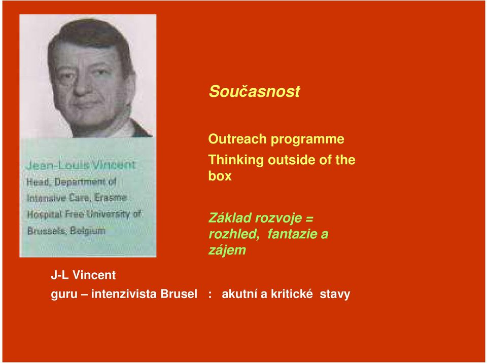 rozvoje = rozhled, fantazie a zájem guru