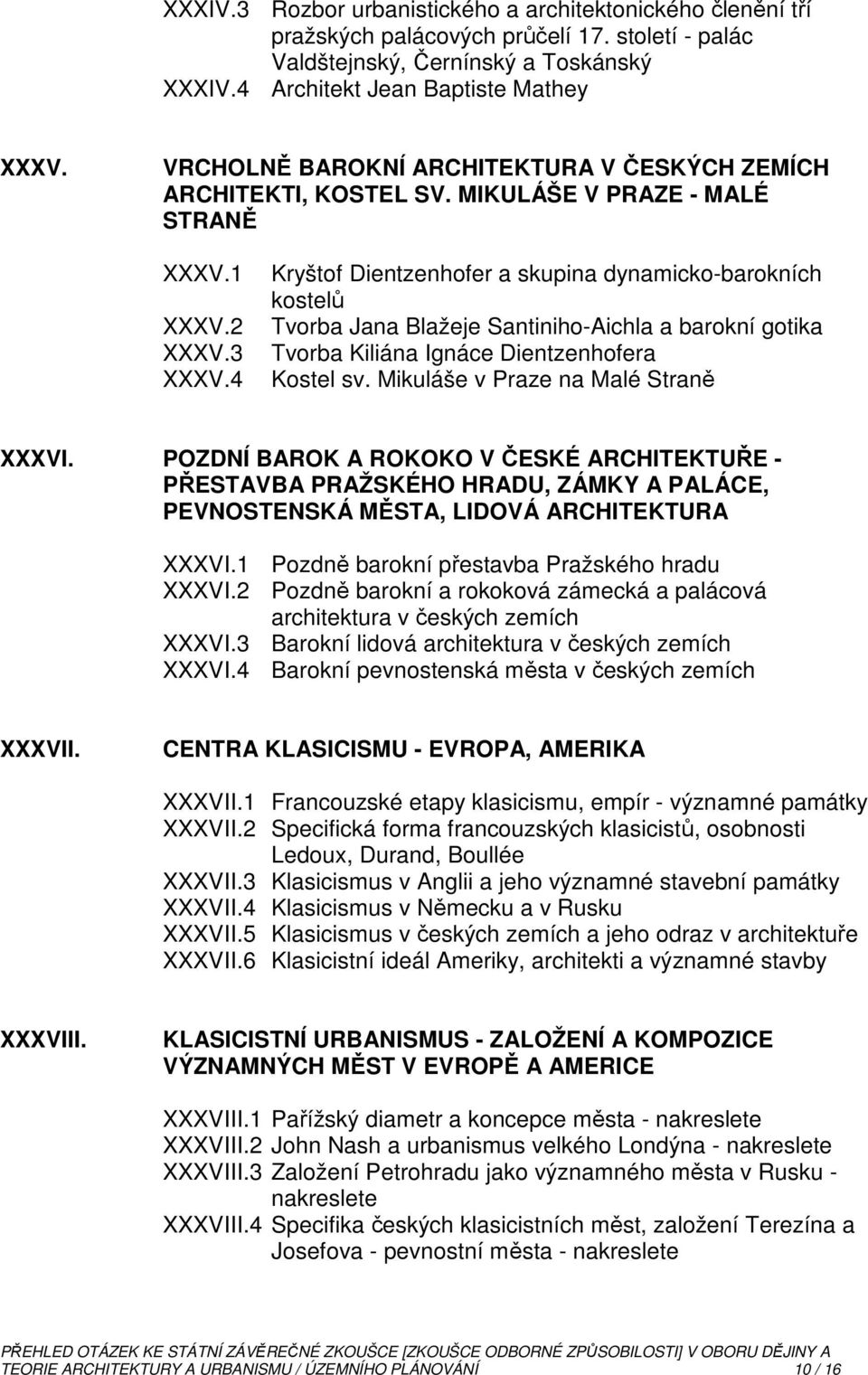 4 Kryštof Dientzenhofer a skupina dynamicko-barokních kostelů Tvorba Jana Blažeje Santiniho-Aichla a barokní gotika Tvorba Kiliána Ignáce Dientzenhofera Kostel sv.