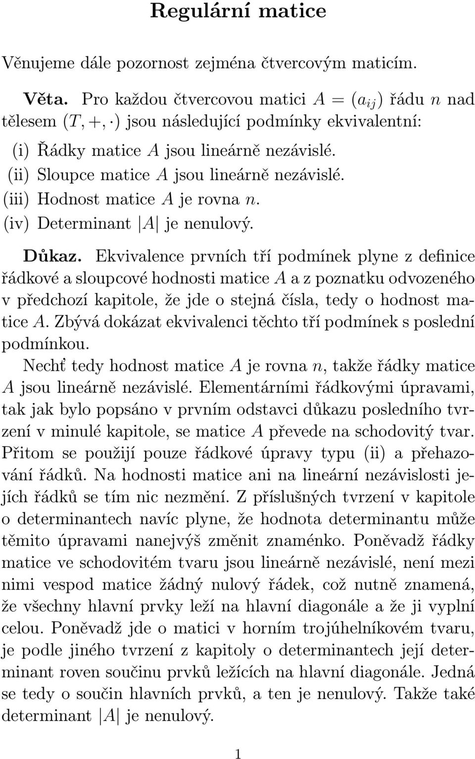 (iii) Hodnost matice A je rovna n. (iv) Determinant A je nenulový. Důkaz.