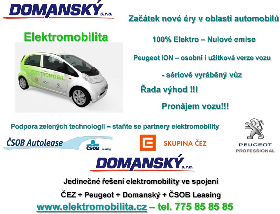 !! Podpora zelených technologií staňte se partnery elektromobility Jedinečné řešení