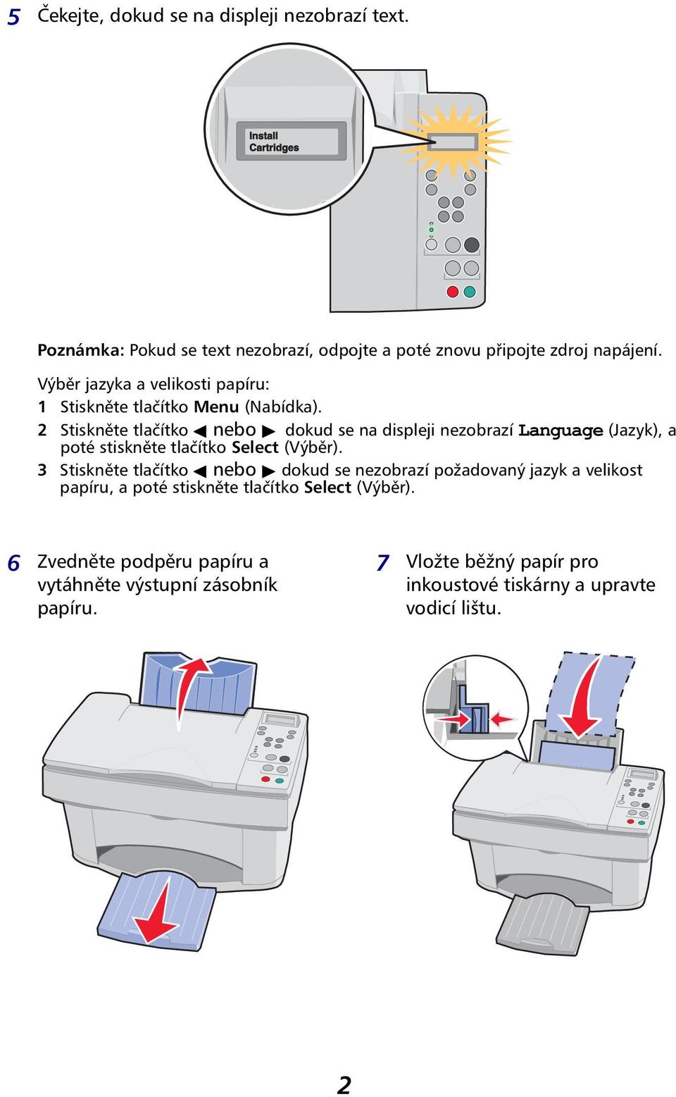 2 Stiskněte tlačítko nebo dokud se na displeji nezobrazí Language (Jazyk), a poté stiskněte tlačítko Select (Výběr).