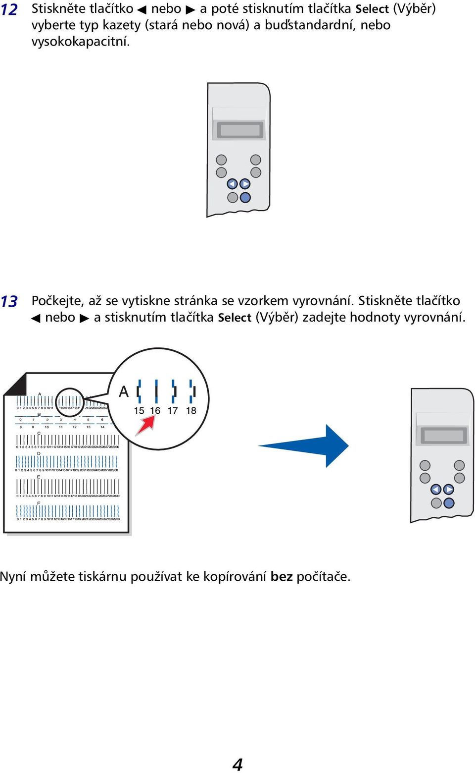 13 Počkejte, až se vytiskne stránka se vzorkem vyrovnání.