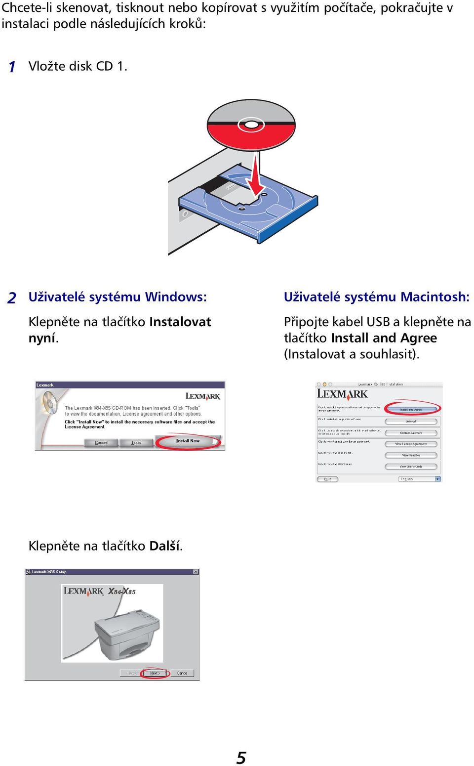 2 Uživatelé systému Windows: Klepněte na tlačítko Instalovat nyní.