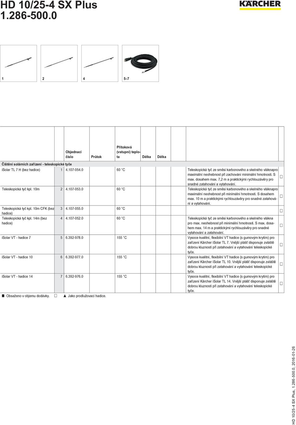 7,2 m a praktickými rychlouzávěry pro snadné zatahování a vytahování. Teleskopická tyč kpl. 10m 2 4.107-053.