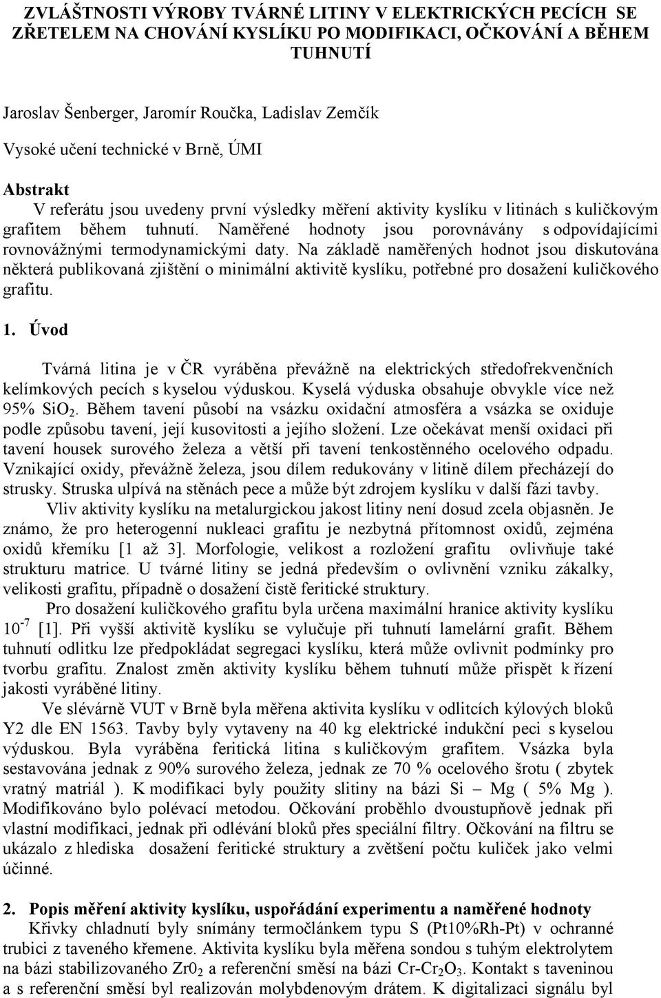 Naměřené hodnoty jsou porovnávány s odpovídajícími rovnovážnými termodynamickými daty.