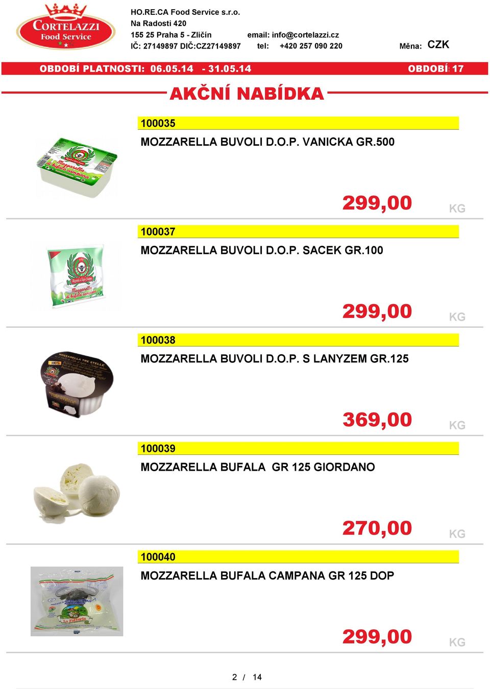 100 299,00 100038 299,00 MOZZARELLA BUVOLI D.O.P. S LANYZEM GR.
