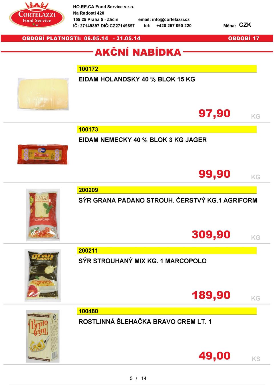 tel: +420 257 090 220 Měna: CZK 100172 EIDAM HOLANDSKY 40 % BLOK 15 97,90