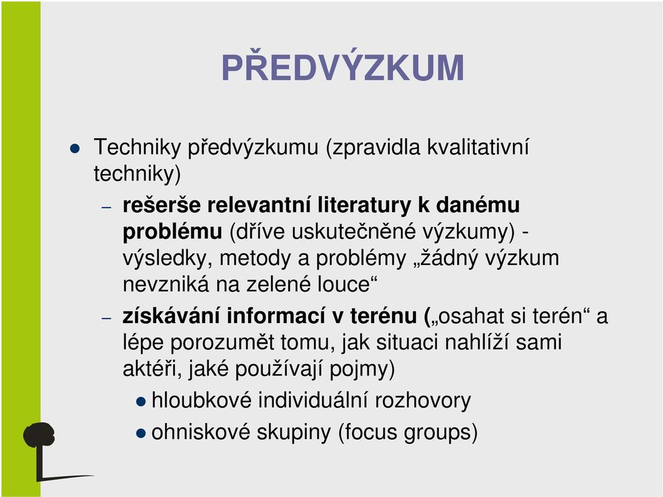 zelené louce získávání informací v terénu ( osahat si terén a lépe porozumět tomu, jak situaci