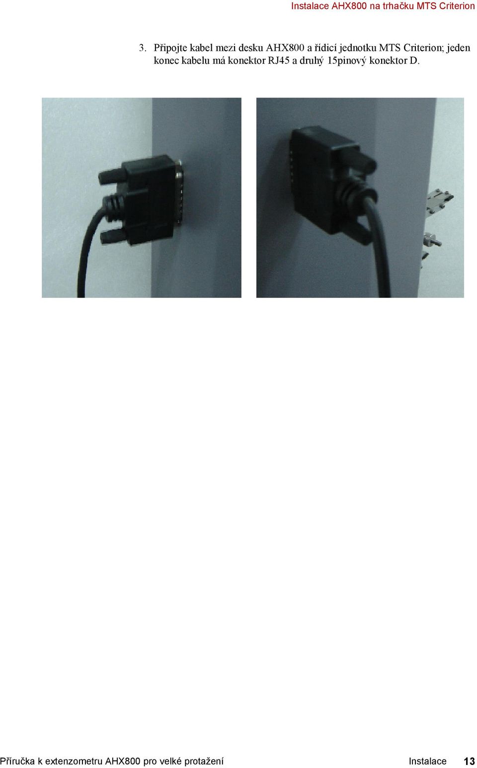 Criterion; jeden konec kabelu má konektor RJ45 a druhý