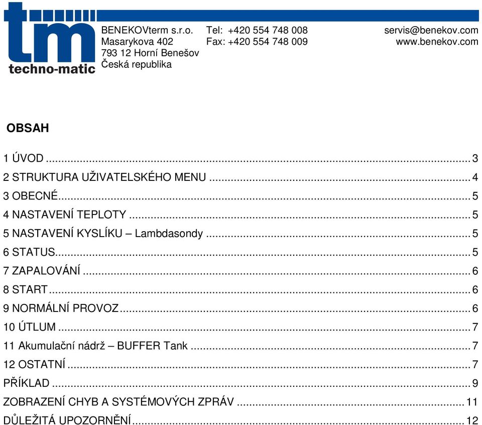 benekov.com OBSAH 1 ÚVOD... 3 2 STRUKTURA UŽIVATELSKÉHO MENU... 4 3 OBECNÉ... 5 4 NASTAVENÍ TEPLOTY.
