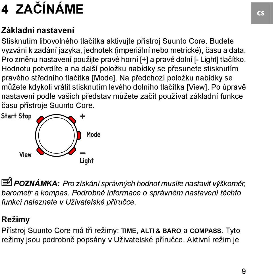 Na předchozí položku nabídky se můžete kdykoli vrátit stisknutím levého dolního tlačítka [View].