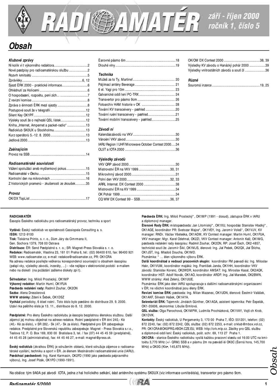 ..12 Výsleky soutìže o nejhezèí QSL lístek...12 Kniha Internet, Ampernet a packet-radio...13 Radioklub SK0UX u Stockholmu...13 Kurz operátorù 5.-12. 8. 2000...13 Jedlová 2000.