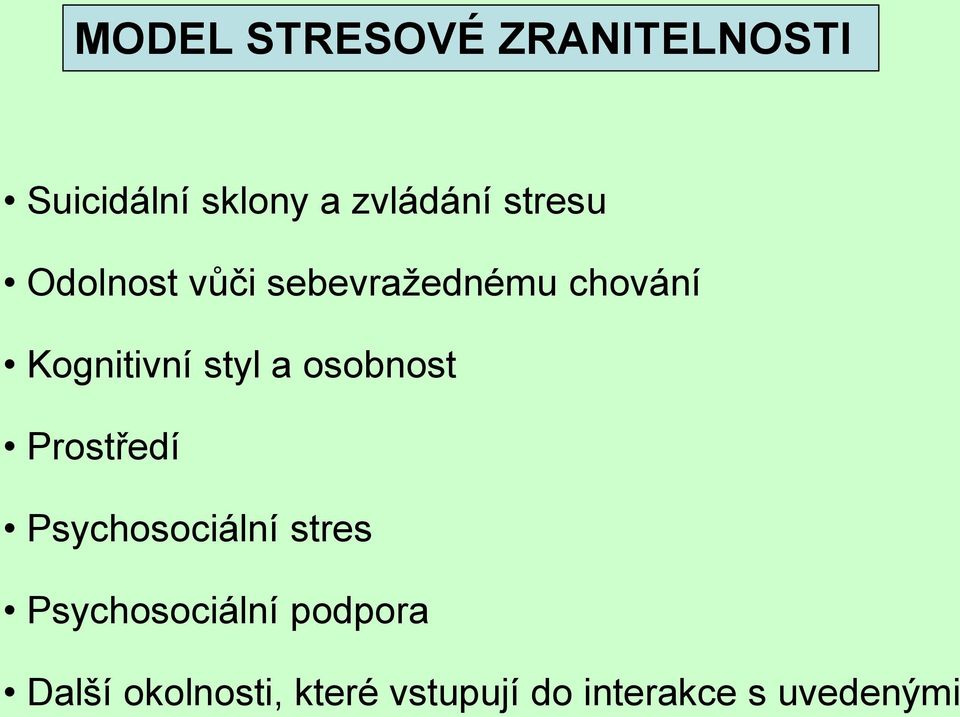 a osobnost Prostředí Psychosociální stres Psychosociální