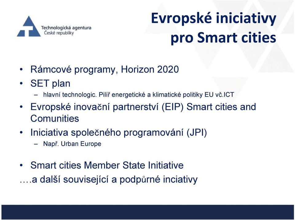 ict Evropské inovační partnerství (EIP) Smart cities and Comunities Iniciativa