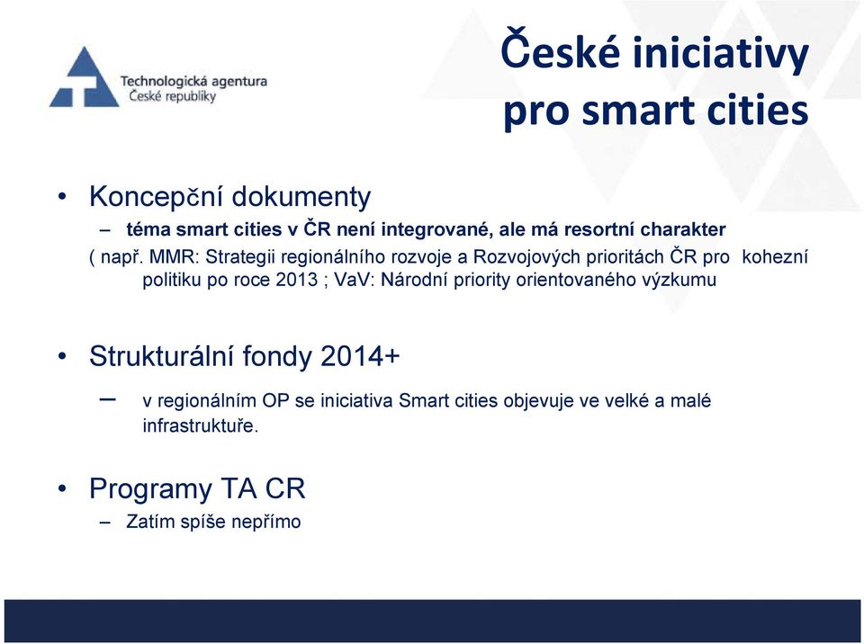 MMR: Strategii regionálního rozvoje a Rozvojových prioritách ČR pro kohezní politiku po roce 2013 ; VaV: