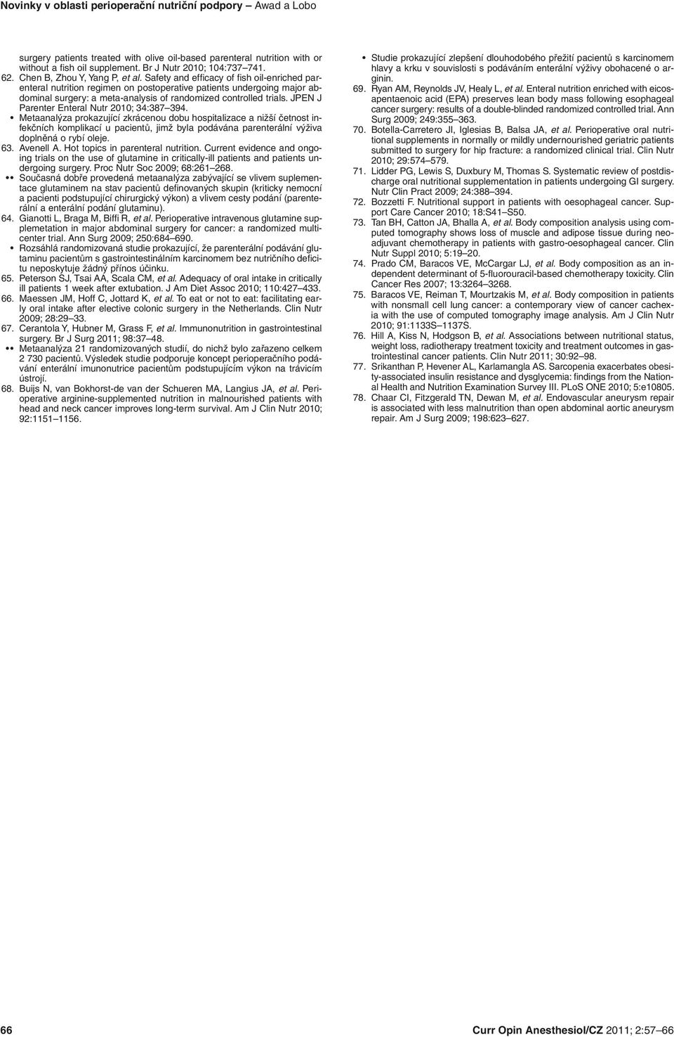 Safety and efficacy of fish oil enriched parenteral nutrition regimen on postoperative patients undergoing major abdominal surgery: a meta analysis of randomized controlled trials.